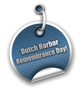 Dutch Harbor Remembrance Day!