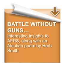 BATTLE WITHOUT GUNS… Interesting insights to AFRS, along with an Aleutian poem by Herb Smith