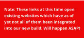 Note: These links at this time open existing websites which have as of yet not all of them been integrated into our new build. Will happen ASAP!