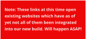 Note: These links at this time open existing websites which have as of yet not all of them been integrated into our new build. Will happen ASAP!