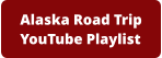 Alaska Road TripYouTube Playlist