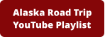Alaska Road TripYouTube Playlist